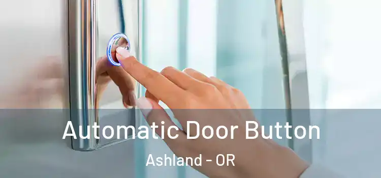Automatic Door Button Ashland - OR