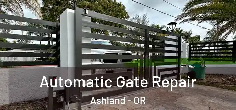 Automatic Gate Repair Ashland - OR