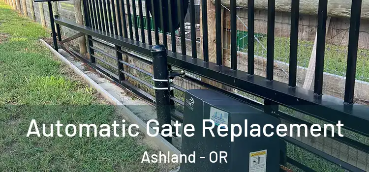 Automatic Gate Replacement Ashland - OR