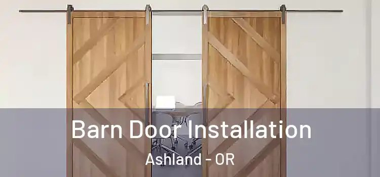 Barn Door Installation Ashland - OR