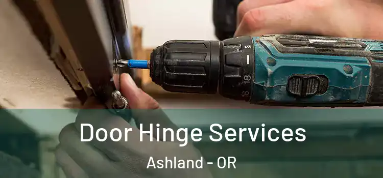 Door Hinge Services Ashland - OR