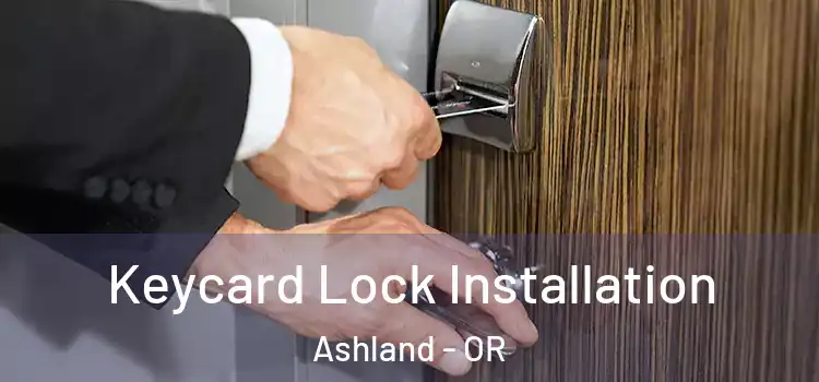 Keycard Lock Installation Ashland - OR