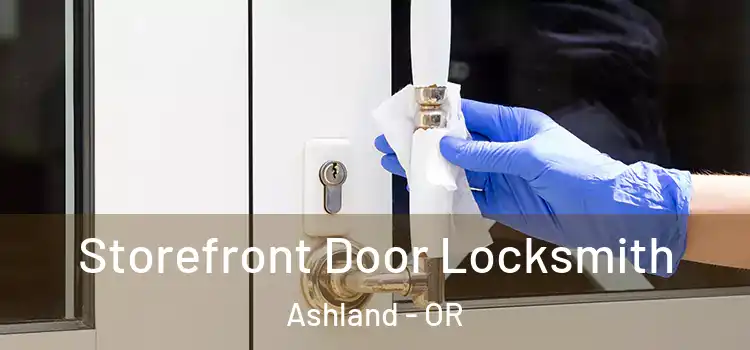 Storefront Door Locksmith Ashland - OR